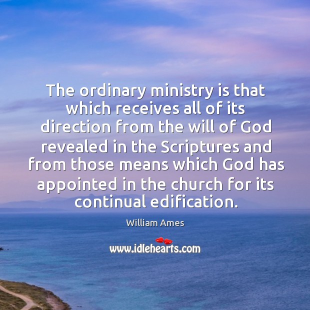 The ordinary ministry is that which receives all of its direction from the will of God revealed Image