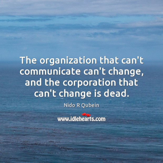 The organization that can’t communicate can’t change, and the corporation that can’t Image