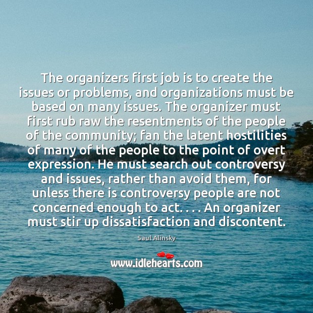 The organizers first job is to create the issues or problems, and Image