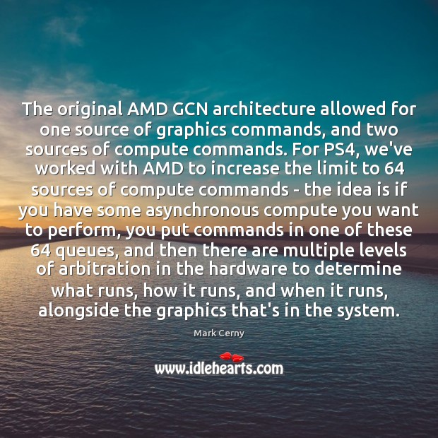 The original AMD GCN architecture allowed for one source of graphics commands, Image