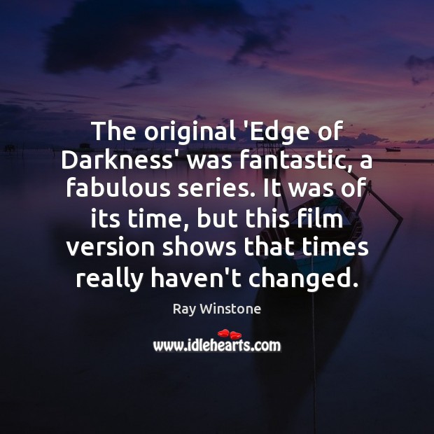 The original ‘Edge of Darkness’ was fantastic, a fabulous series. It was Image