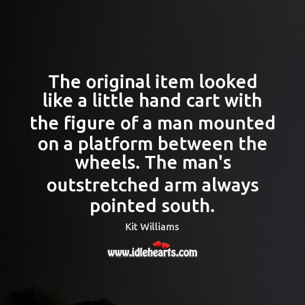 The original item looked like a little hand cart with the figure Kit Williams Picture Quote