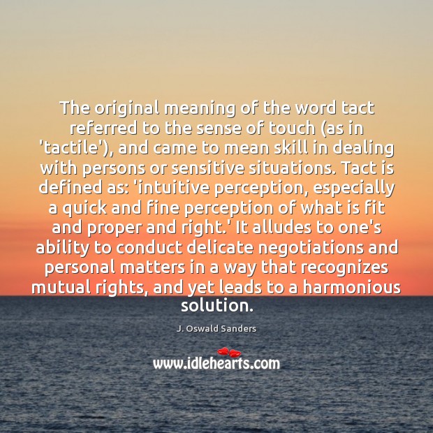 The original meaning of the word tact referred to the sense of Image
