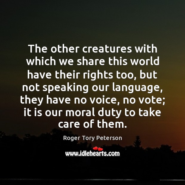 The other creatures with which we share this world have their rights Image