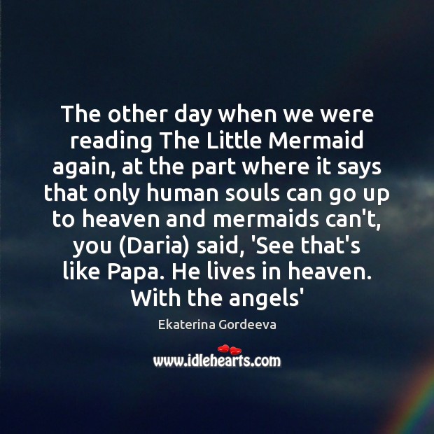 The other day when we were reading The Little Mermaid again, at Ekaterina Gordeeva Picture Quote