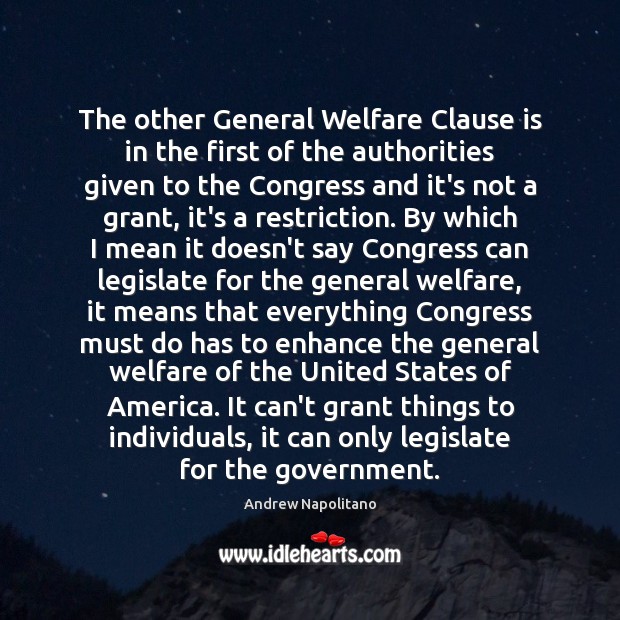 The other General Welfare Clause is in the first of the authorities Andrew Napolitano Picture Quote