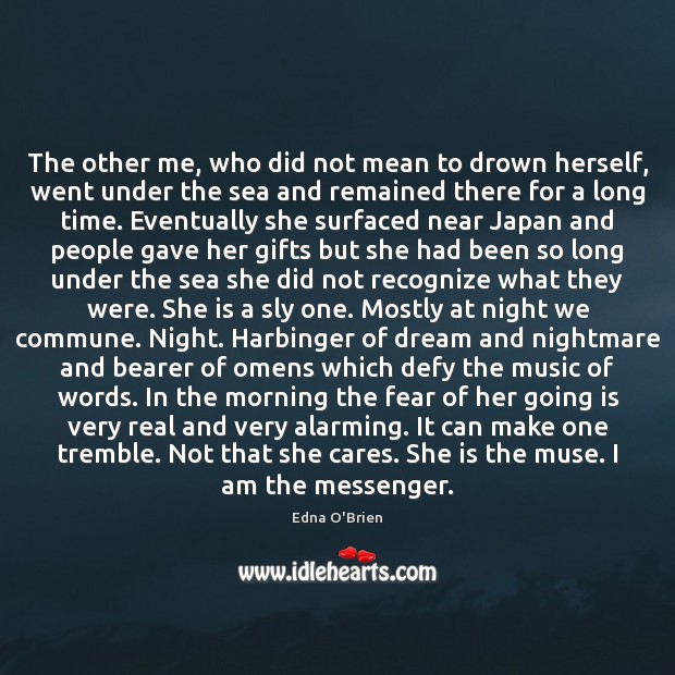 The other me, who did not mean to drown herself, went under Edna O’Brien Picture Quote