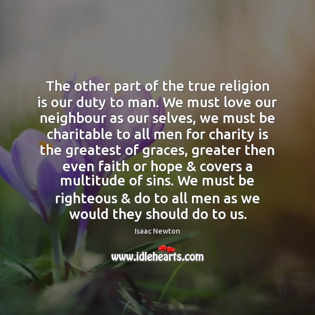 The other part of the true religion is our duty to man. Religion Quotes Image
