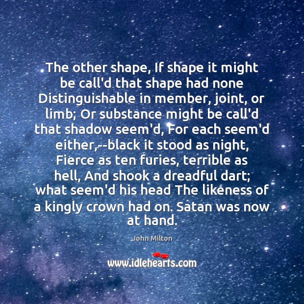The other shape, If shape it might be call’d that shape had John Milton Picture Quote