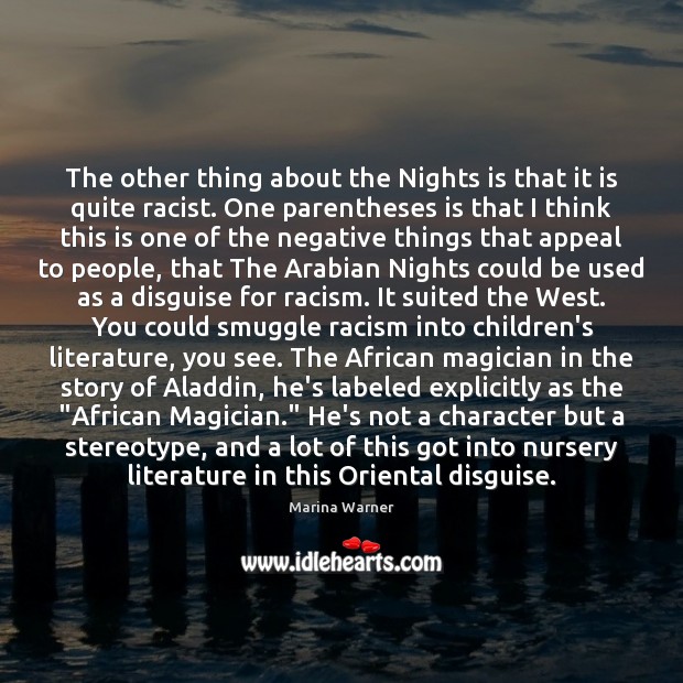 The other thing about the Nights is that it is quite racist. Image