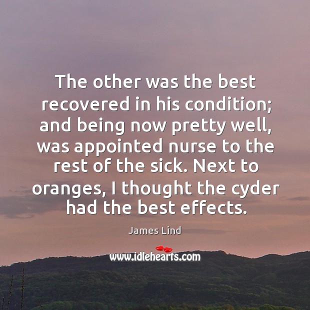 The other was the best recovered in his condition; James Lind Picture Quote