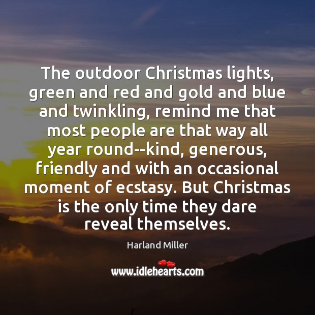 The outdoor Christmas lights, green and red and gold and blue and Harland Miller Picture Quote