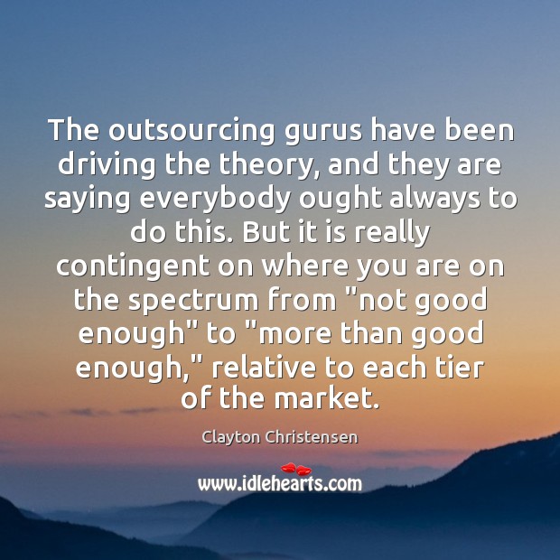 The outsourcing gurus have been driving the theory, and they are saying Image
