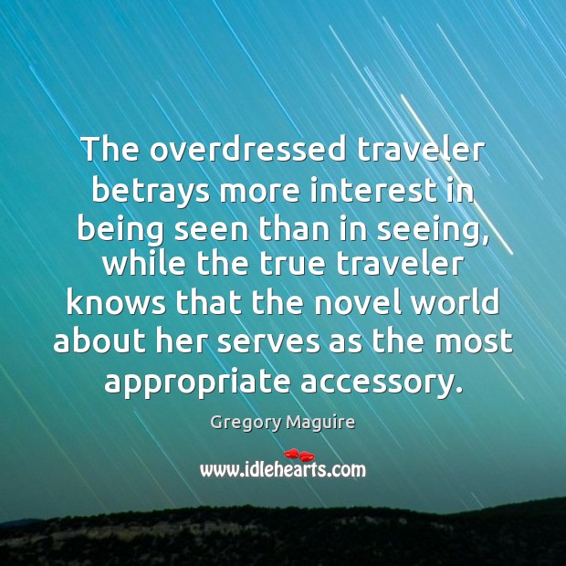 The overdressed traveler betrays more interest in being seen than in seeing, Image