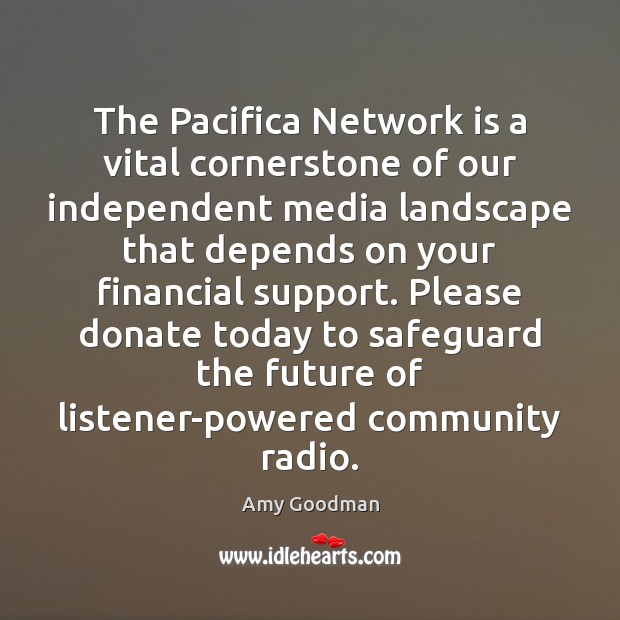 The Pacifica Network is a vital cornerstone of our independent media landscape Donate Quotes Image