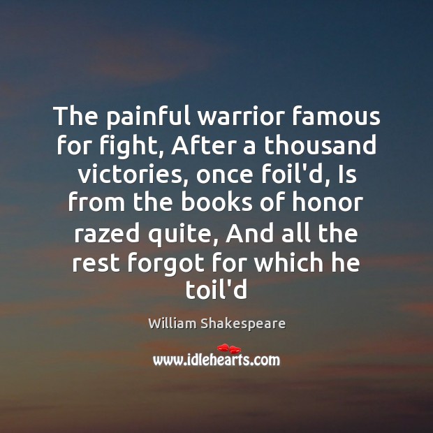 The painful warrior famous for fight, After a thousand victories, once foil’d, Image