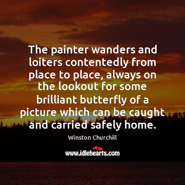 The painter wanders and loiters contentedly from place to place, always on Image
