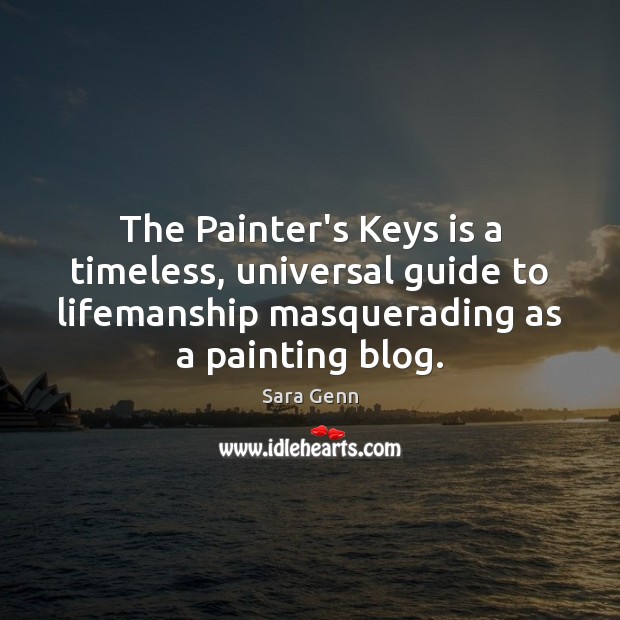 The Painter’s Keys is a timeless, universal guide to lifemanship masquerading as Sara Genn Picture Quote