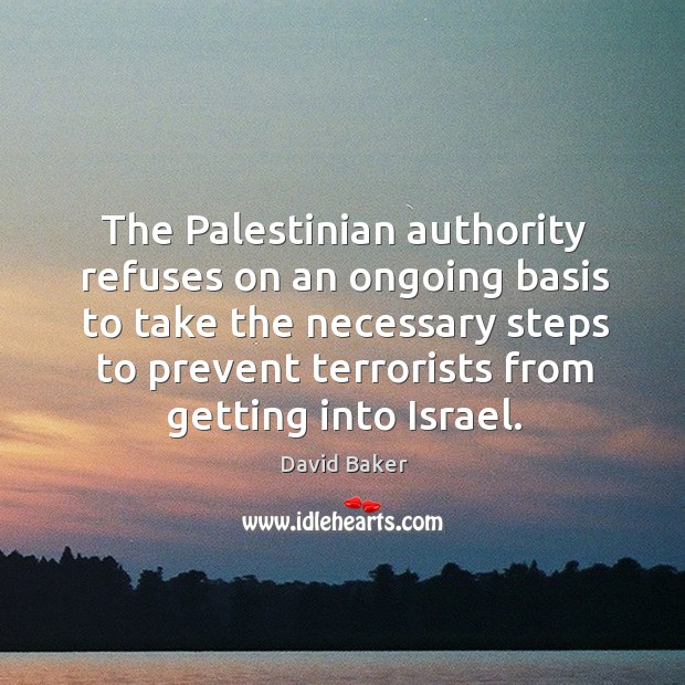 The palestinian authority refuses on an ongoing basis to take the necessary steps to Image