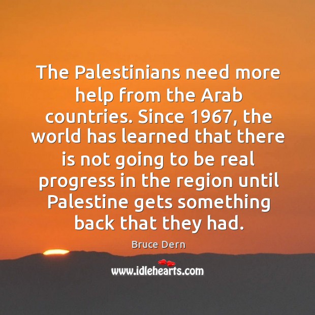 The palestinians need more help from the arab countries. Since 1967, the world has learned Image