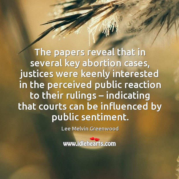 The papers reveal that in several key abortion cases, justices were keenly Image