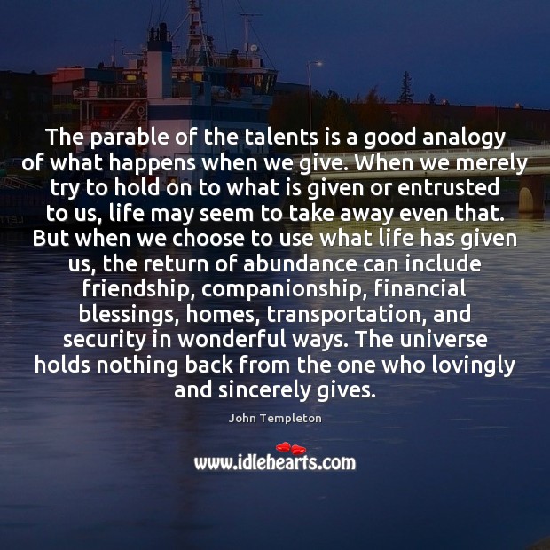 The parable of the talents is a good analogy of what happens John Templeton Picture Quote