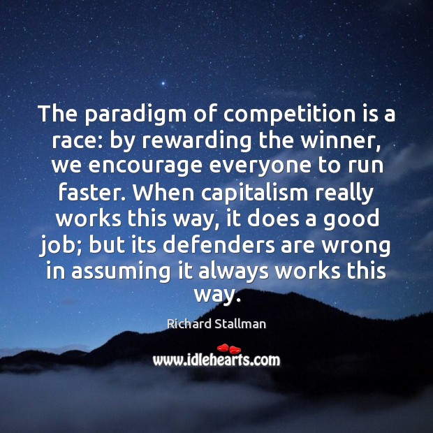 The paradigm of competition is a race: by rewarding the winner, we Image
