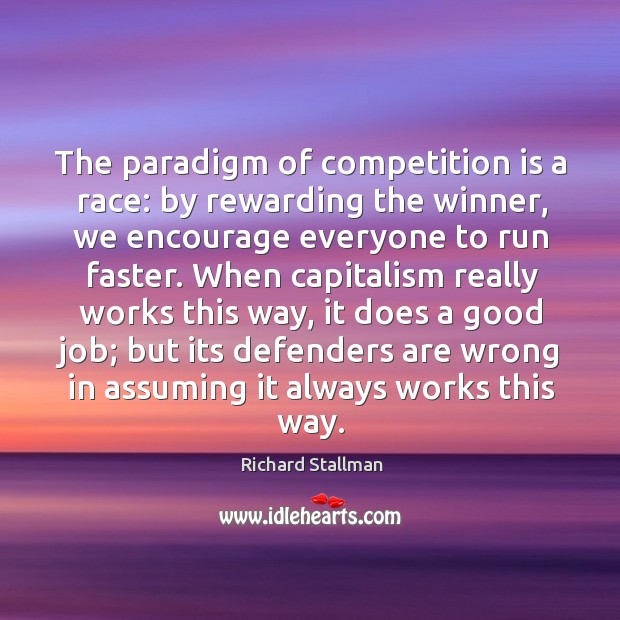 The paradigm of competition is a race: by rewarding the winner, we encourage everyone to run faster. Image