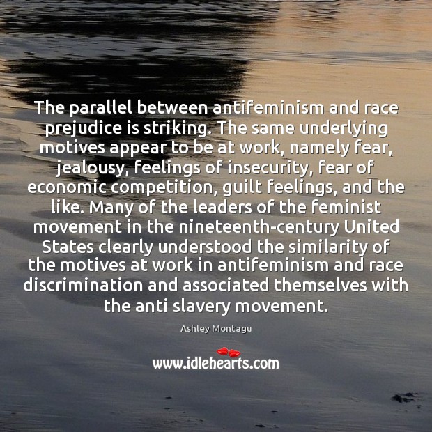 The parallel between antifeminism and race prejudice is striking. The same underlying Image