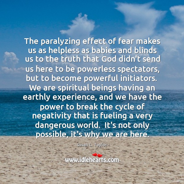 The paralyzing effect of fear makes us as helpless as babies and Susan L. Taylor Picture Quote