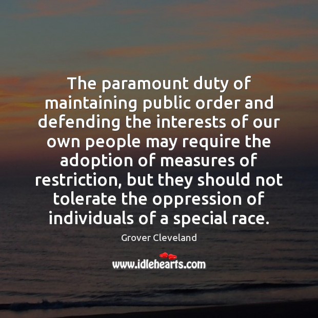 The paramount duty of maintaining public order and defending the interests of Grover Cleveland Picture Quote