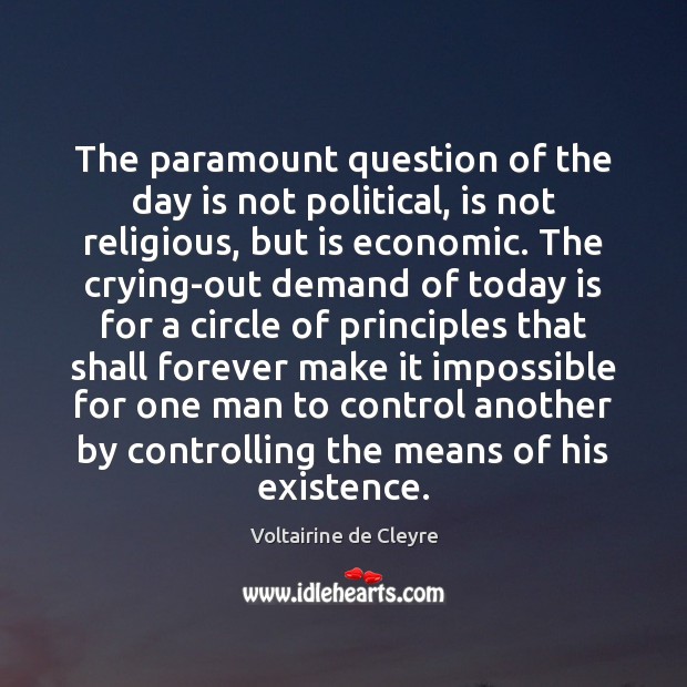 The paramount question of the day is not political, is not religious, Voltairine de Cleyre Picture Quote