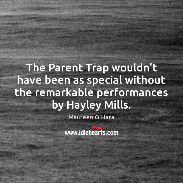 The Parent Trap wouldn’t have been as special without the remarkable performances Maureen O’Hara Picture Quote