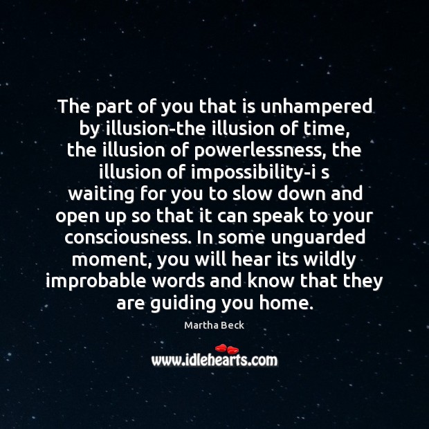 The part of you that is unhampered by illusion-the illusion of time, Martha Beck Picture Quote