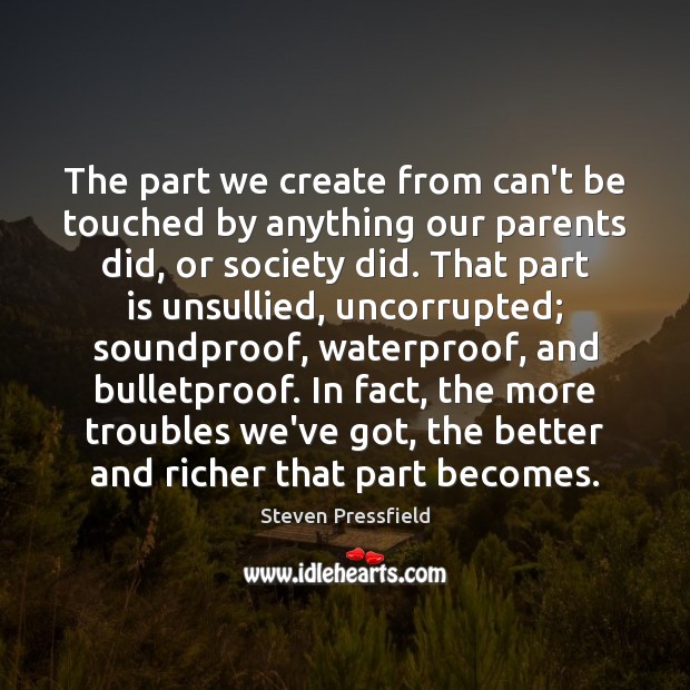 The part we create from can’t be touched by anything our parents Image