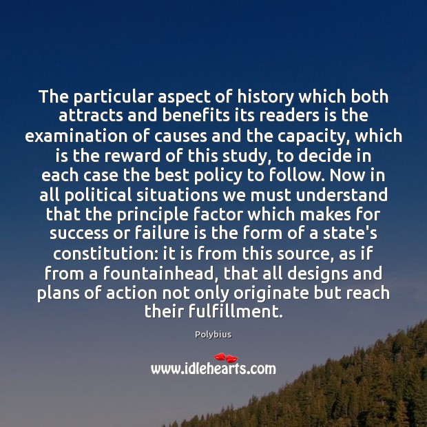 The particular aspect of history which both attracts and benefits its readers Polybius Picture Quote