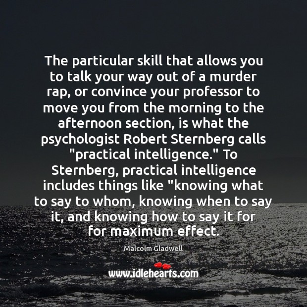 The particular skill that allows you to talk your way out of Malcolm Gladwell Picture Quote