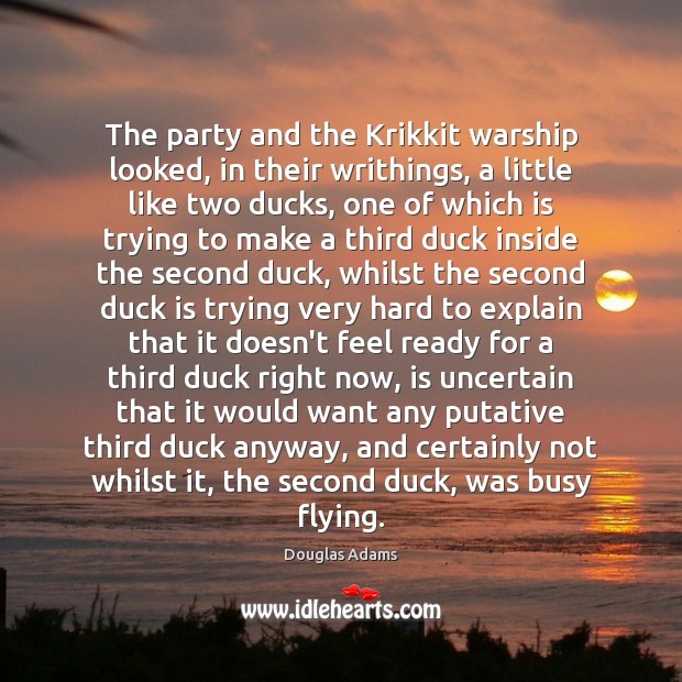 The party and the Krikkit warship looked, in their writhings, a little Douglas Adams Picture Quote