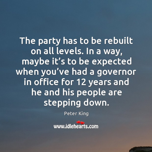 The party has to be rebuilt on all levels. In a way, maybe it’s to be expected when Image