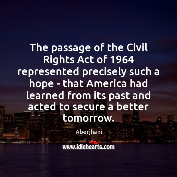 The passage of the Civil Rights Act of 1964 represented precisely such a 