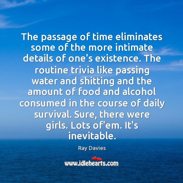 The passage of time eliminates some of the more intimate details of 
