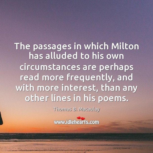 The passages in which Milton has alluded to his own circumstances are Image