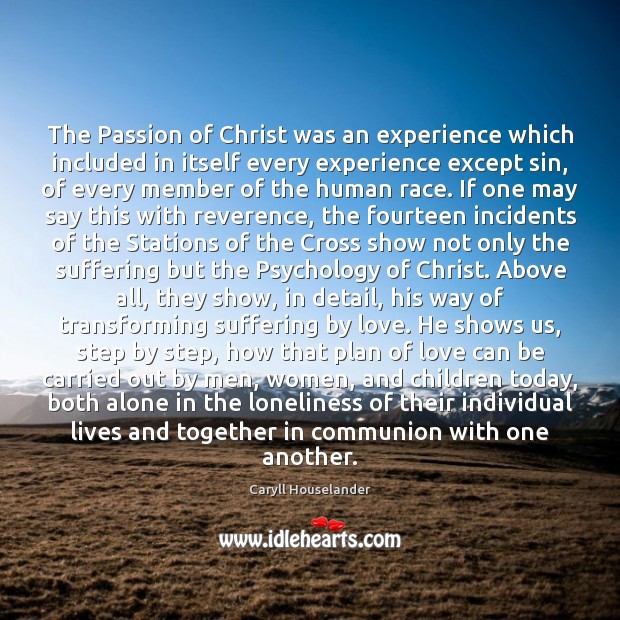 The Passion of Christ was an experience which included in itself every Image