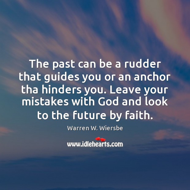 The past can be a rudder that guides you or an anchor Warren W. Wiersbe Picture Quote