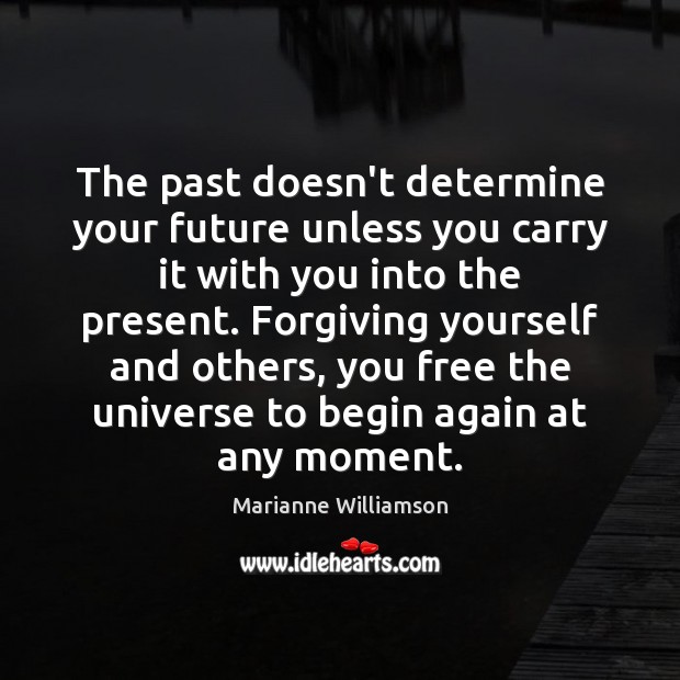The past doesn’t determine your future unless you carry it with you Marianne Williamson Picture Quote