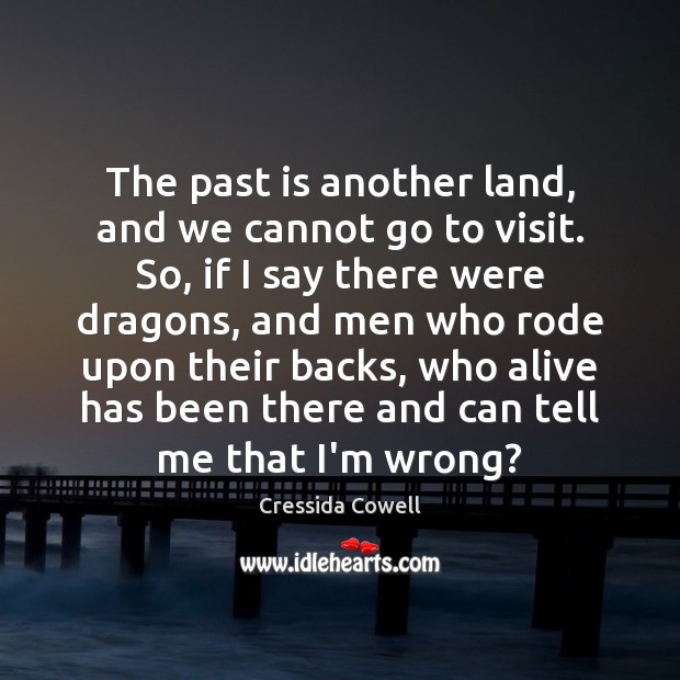 The past is another land, and we cannot go to visit. So, Past Quotes Image
