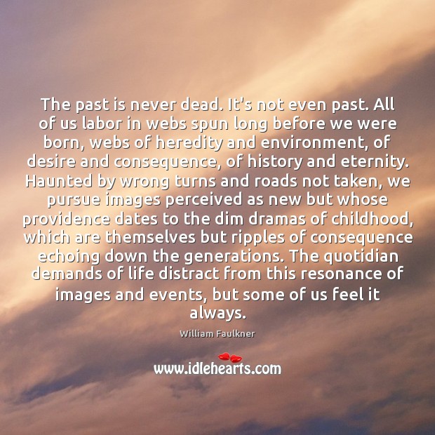 The past is never dead. It’s not even past. All of us Environment Quotes Image