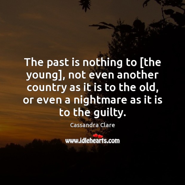 The past is nothing to [the young], not even another country as Guilty Quotes Image