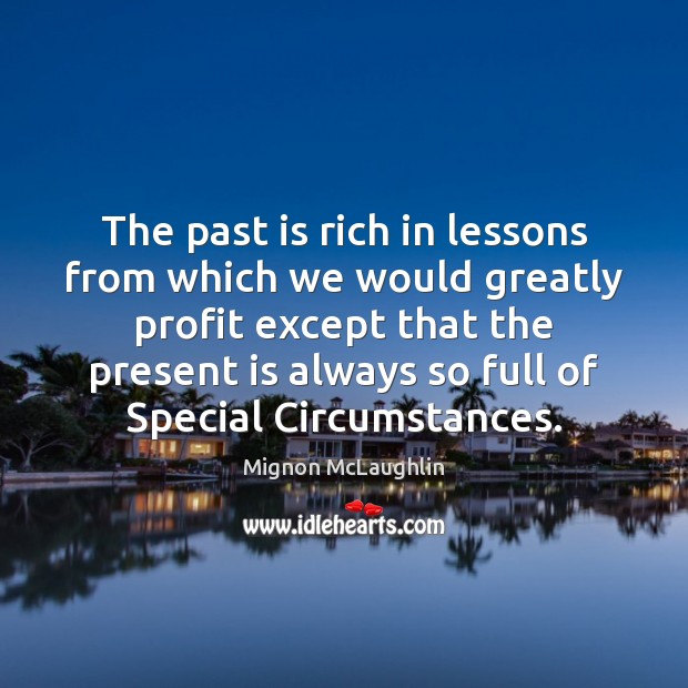 The past is rich in lessons from which we would greatly profit Image