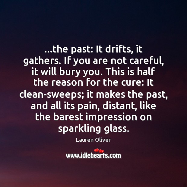…the past: It drifts, it gathers. If you are not careful, it Lauren Oliver Picture Quote